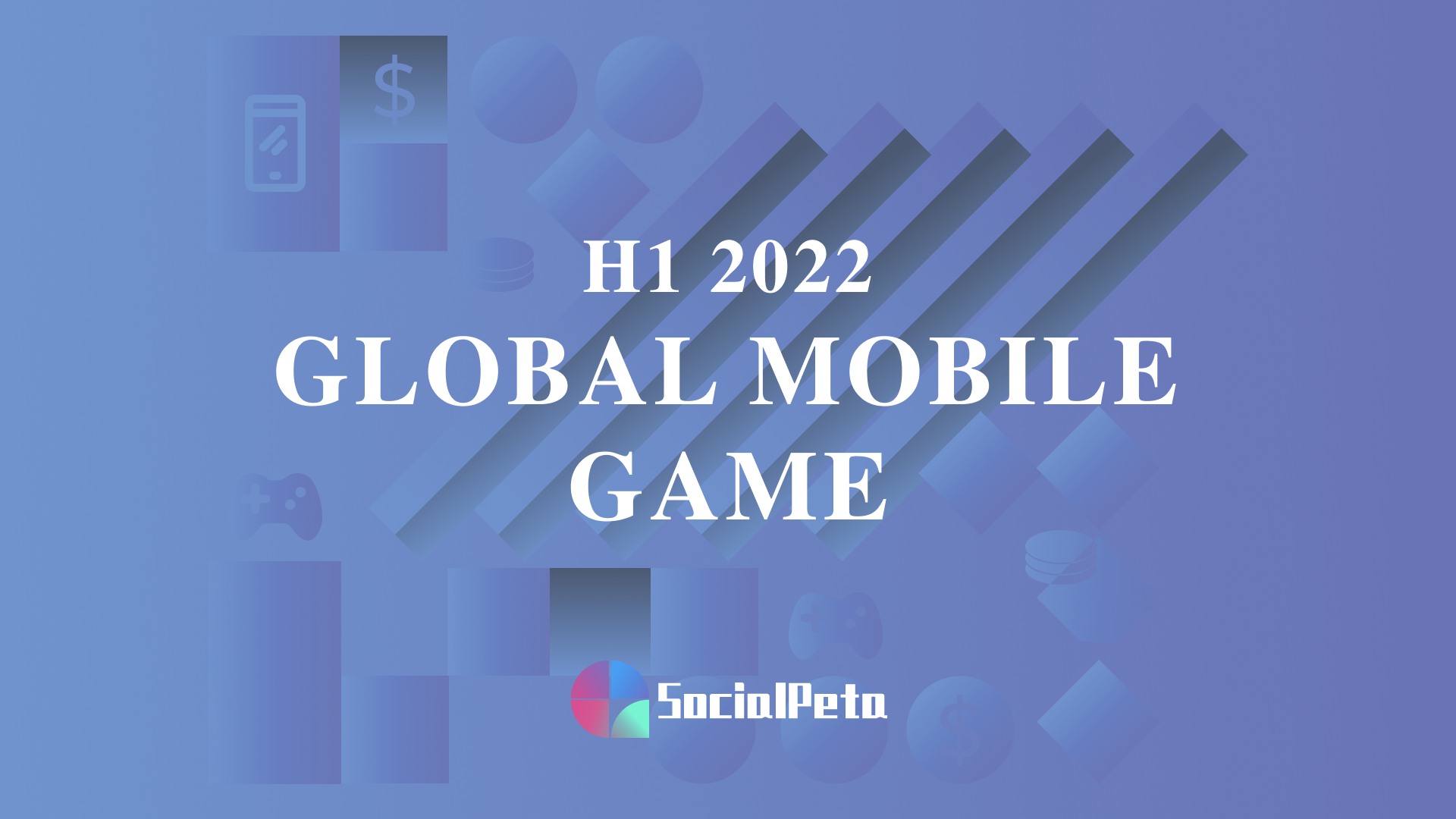 Mobile game marketing analysis report for the first half of 2022 by SocialPeta