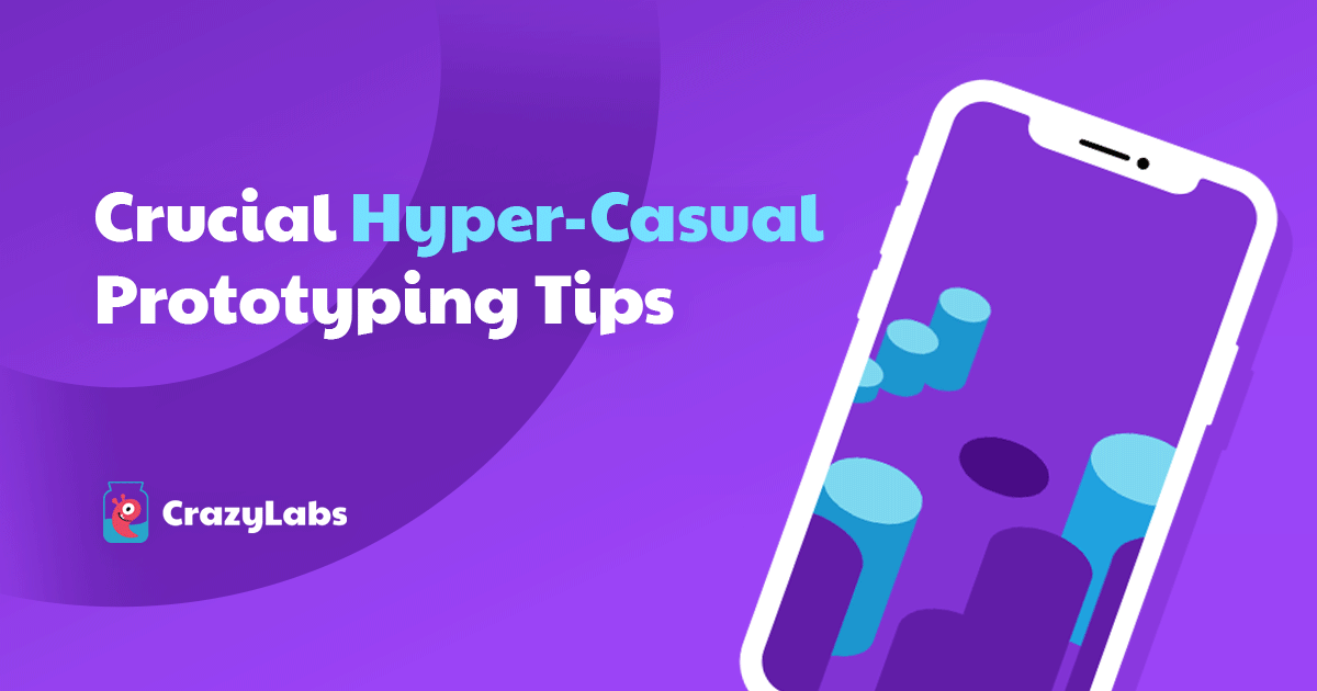 Crucial Hyper-Casual Prototyping Tips According to CrazyLabs’ Head of Publishing
