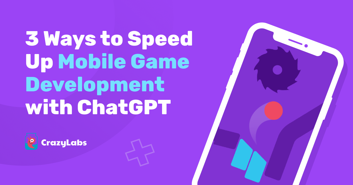 3 Ways to Speed Up Mobile Game Development with ChatGPT