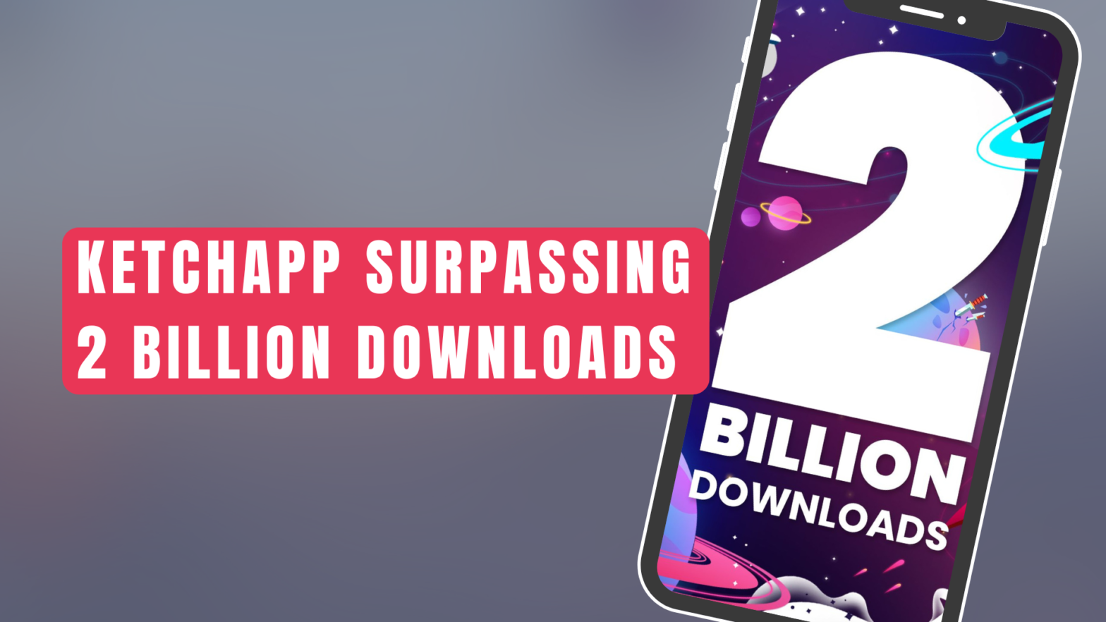 Ketchapp Surpassing 2 Billion Downloads